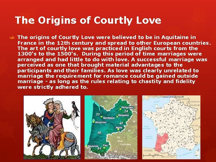 The Origins of Courtly Love The origins of Courtly Love were believed to be