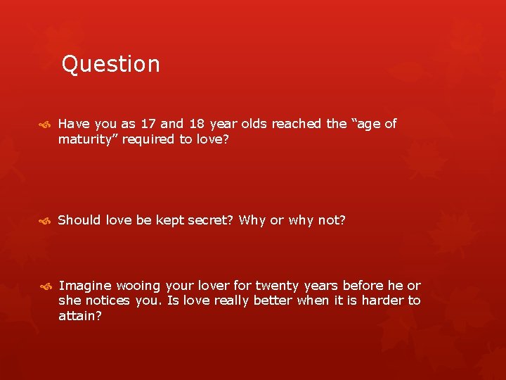 Question Have you as 17 and 18 year olds reached the “age of maturity”