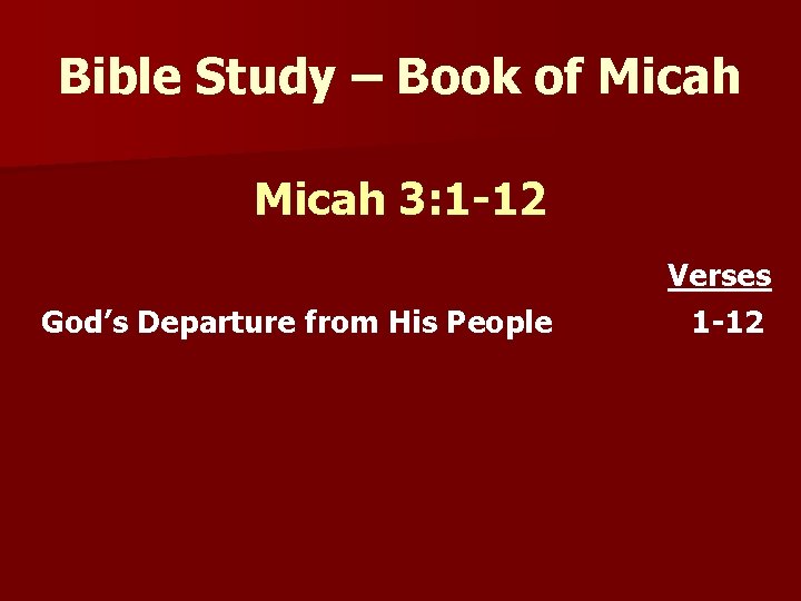 Bible Study – Book of Micah 3: 1 -12 God’s Departure from His People