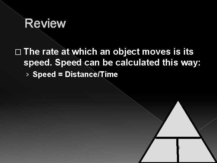 Review � The rate at which an object moves is its speed. Speed can