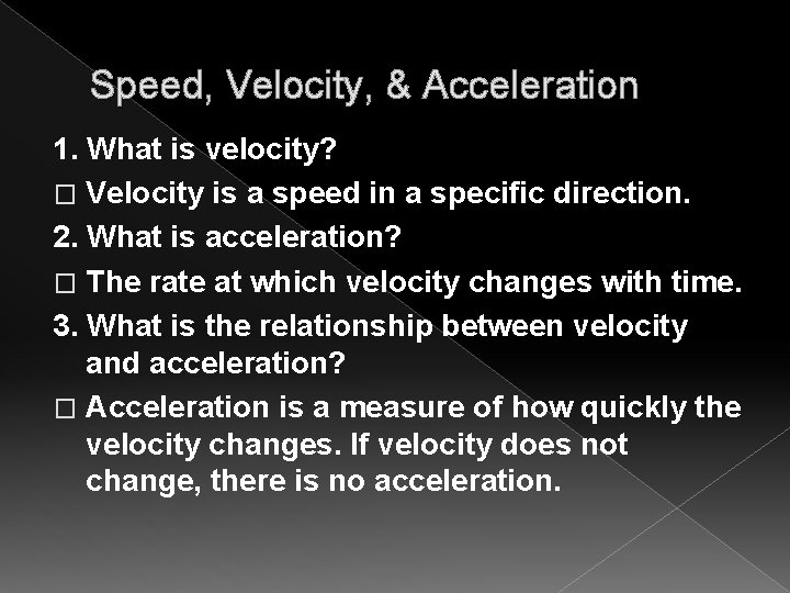 Speed, Velocity, & Acceleration 1. What is velocity? � Velocity is a speed in