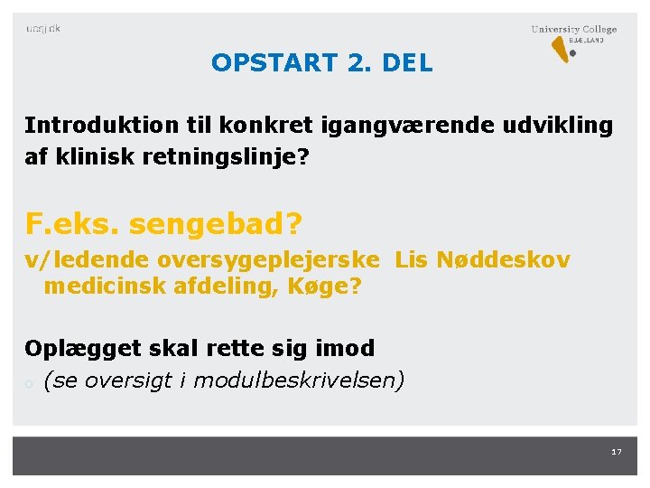 OPSTART 2. DEL Introduktion til konkret igangværende udvikling af klinisk retningslinje? F. eks. sengebad?