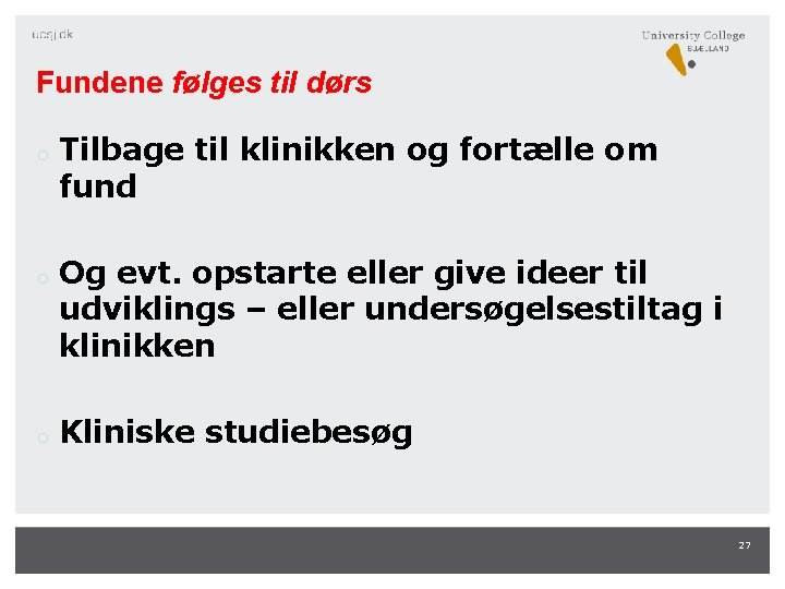 Fundene følges til dørs o o o Tilbage til klinikken og fortælle om fund