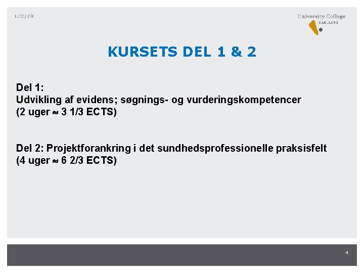 KURSETS DEL 1 & 2 Del 1: Udvikling af evidens; søgnings- og vurderingskompetencer (2