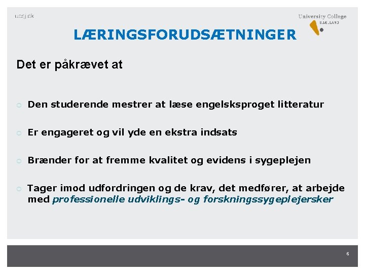 LÆRINGSFORUDSÆTNINGER Det er påkrævet at Den studerende mestrer at læse engelsksproget litteratur Er engageret