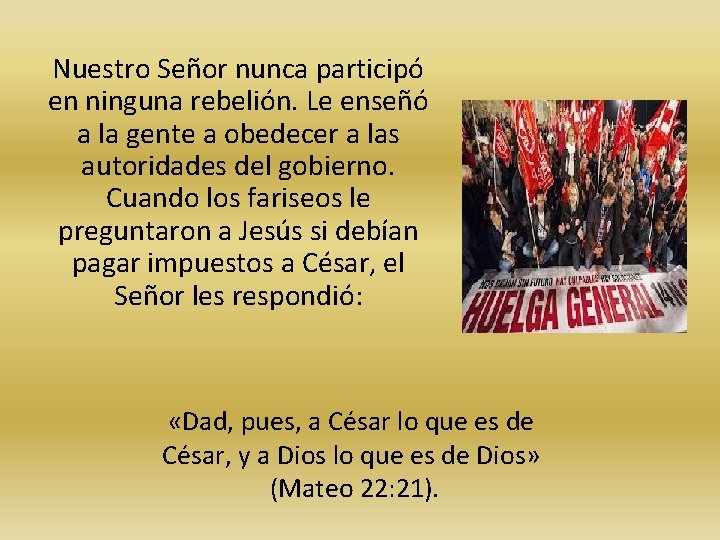 Nuestro Señor nunca participó en ninguna rebelión. Le enseñó a la gente a obedecer