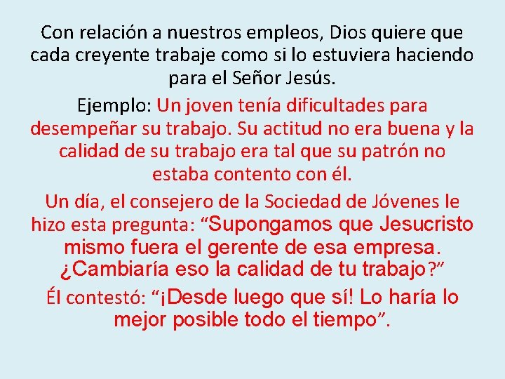 Con relación a nuestros empleos, Dios quiere que cada creyente trabaje como si lo