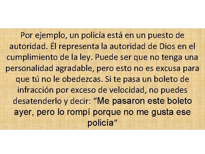 Por ejemplo, un policía está en un puesto de autoridad. Él representa la autoridad