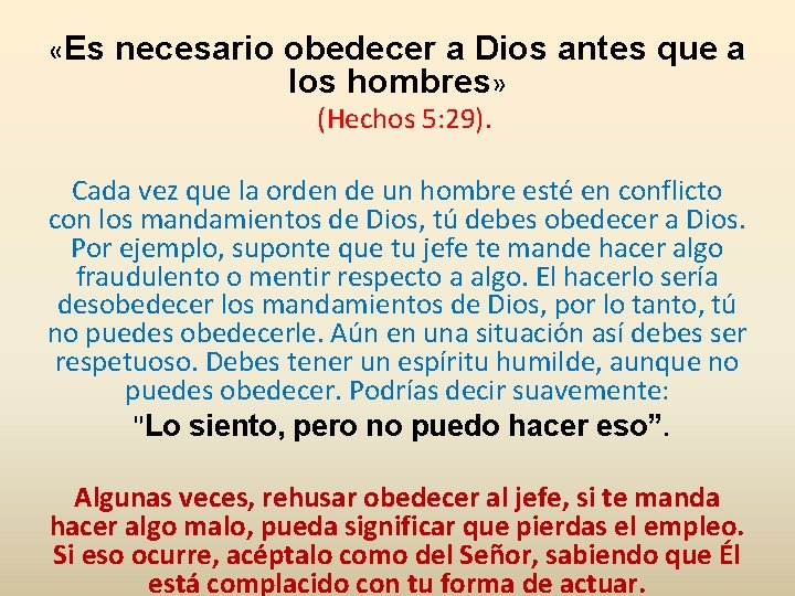  «Es necesario obedecer a Dios antes que a los hombres» (Hechos 5: 29).