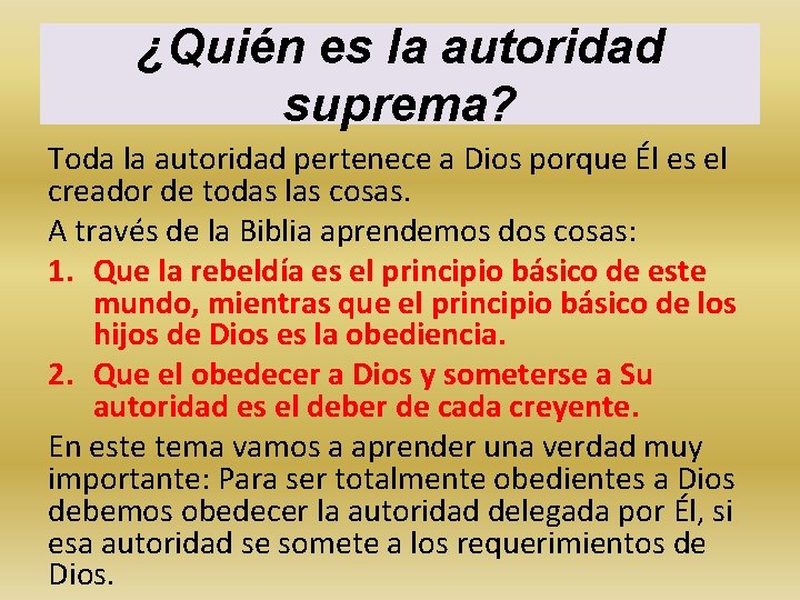 ¿Quién es la autoridad suprema? Toda la autoridad pertenece a Dios porque Él es