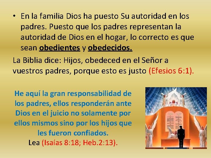  • En la familia Dios ha puesto Su autoridad en los padres. Puesto