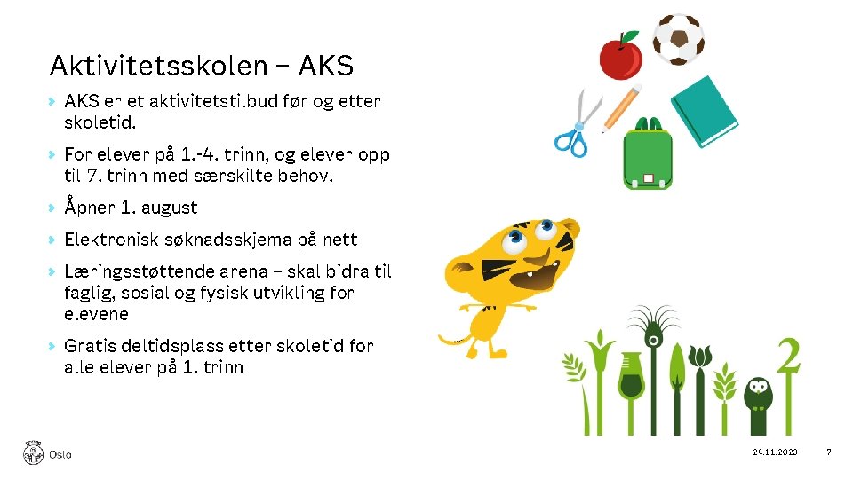 Aktivitetsskolen – AKS er et aktivitetstilbud før og etter skoletid. For elever på 1.