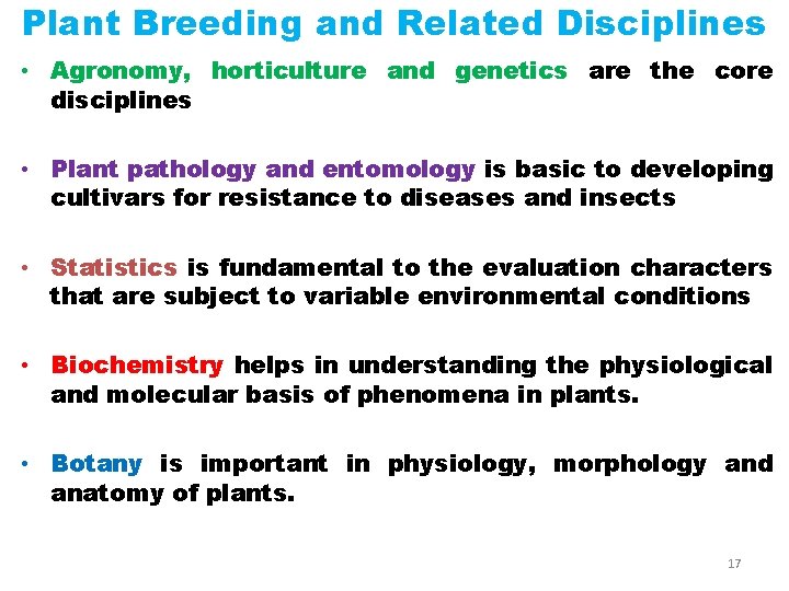 Plant Breeding and Related Disciplines • Agronomy, horticulture and genetics are the core disciplines