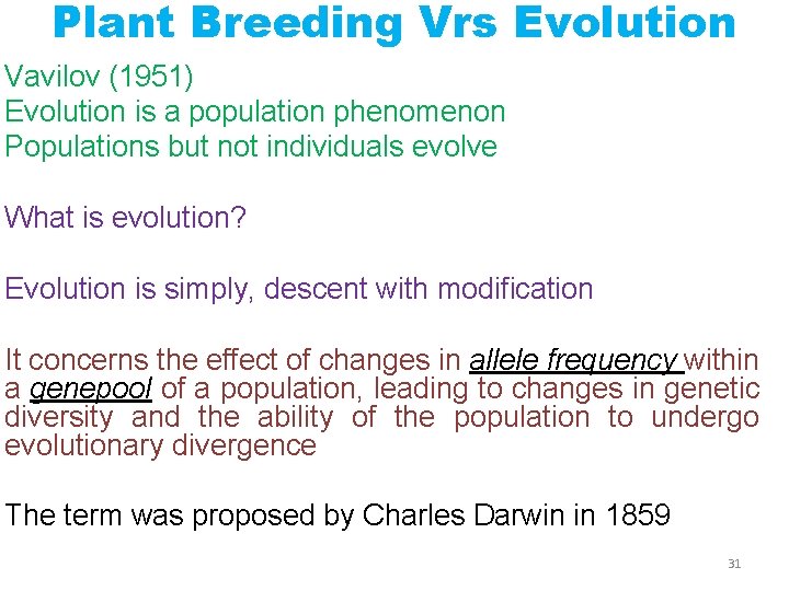 Plant Breeding Vrs Evolution Vavilov (1951) Evolution is a population phenomenon Populations but not