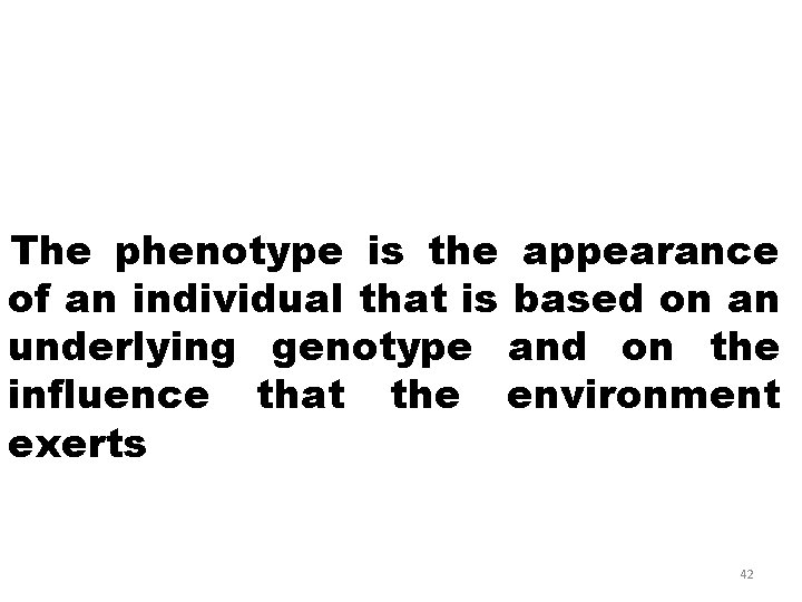 The phenotype is the appearance of an individual that is based on an underlying