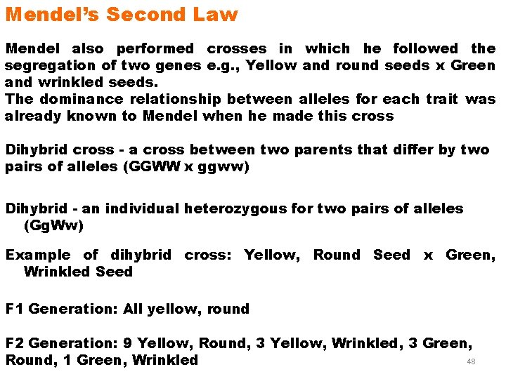 Mendel’s Second Law Mendel also performed crosses in which he followed the segregation of