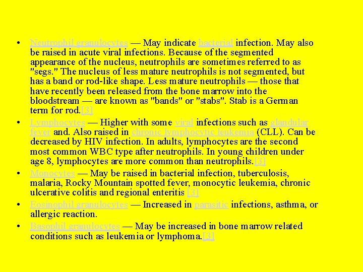  • Neutrophil granulocytes — May indicate bacterial infection. May also be raised in