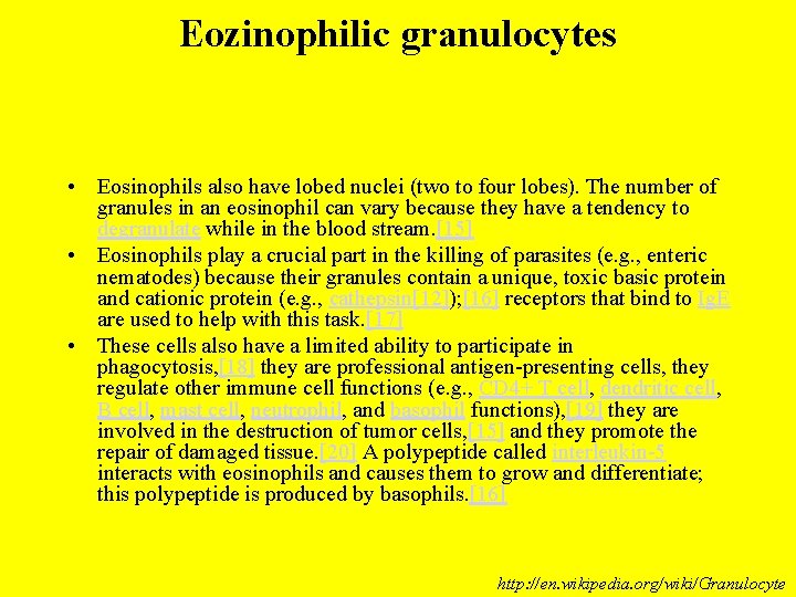Eozinophilic granulocytes • Eosinophils also have lobed nuclei (two to four lobes). The number