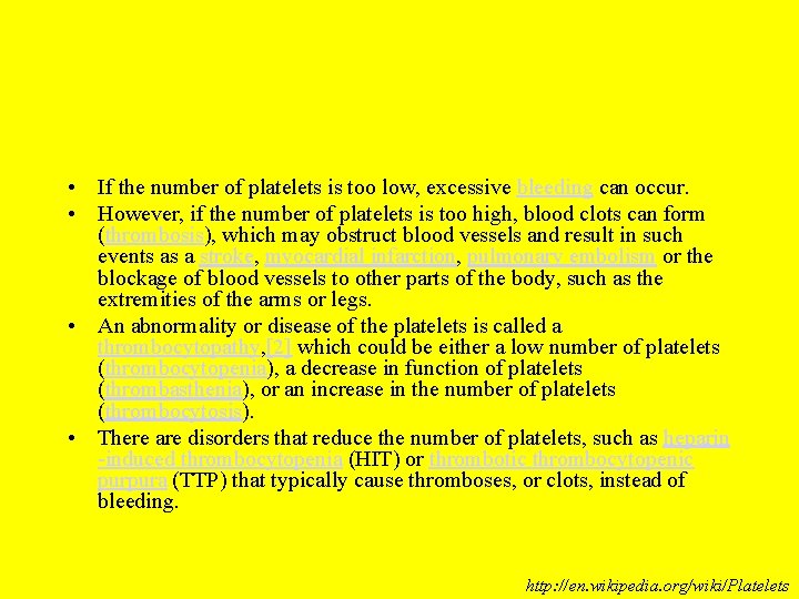  • If the number of platelets is too low, excessive bleeding can occur.