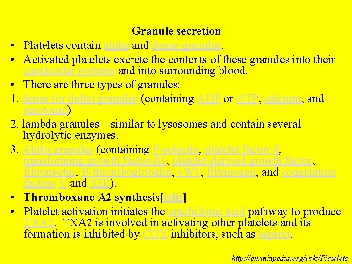 Granule secretion • Platelets contain alpha and dense granules. • Activated platelets excrete the