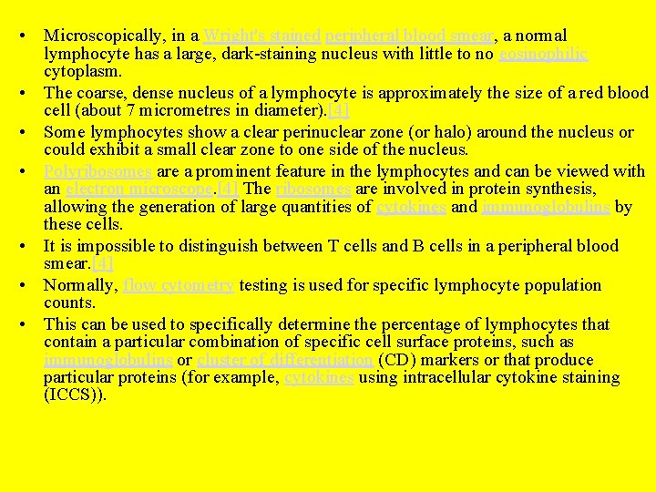 • Microscopically, in a Wright's stained peripheral blood smear, a normal lymphocyte has • Microscopically, in a Wright's stained peripheral blood smear, a normal lymphocyte has