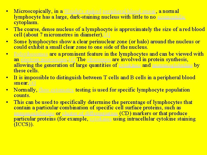  • Microscopically, in a Wright's stained peripheral blood smear, a normal lymphocyte has