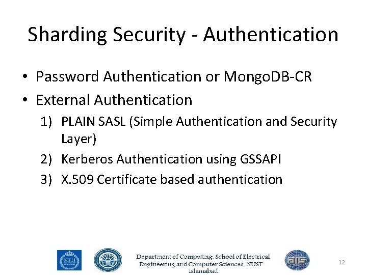 Sharding Security - Authentication • Password Authentication or Mongo. DB-CR • External Authentication 1)