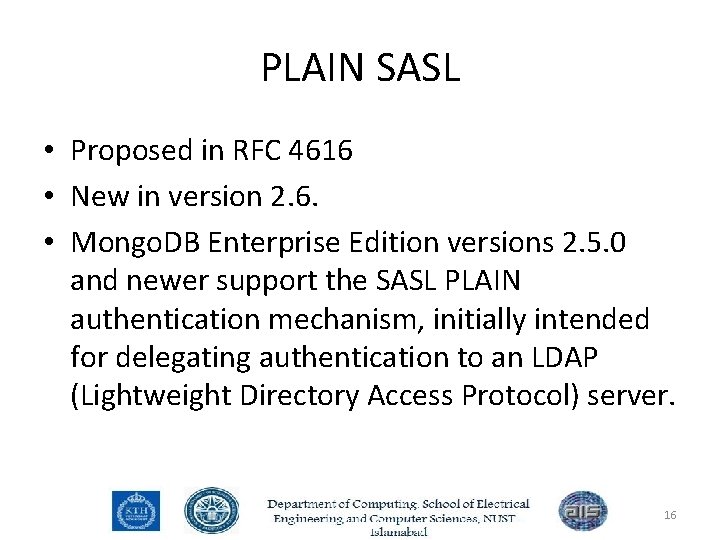 PLAIN SASL • Proposed in RFC 4616 • New in version 2. 6. •