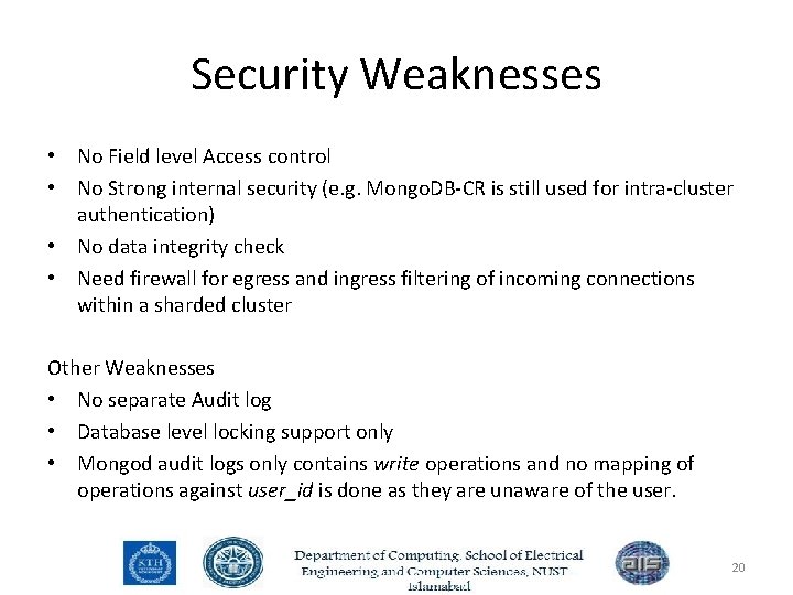 Security Weaknesses • No Field level Access control • No Strong internal security (e.