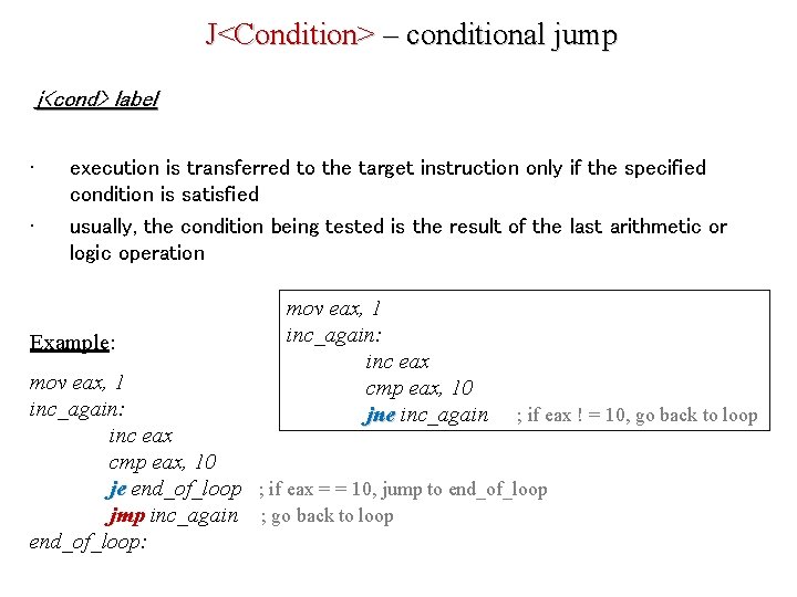 J<Condition> – conditional jump j<cond> label • • execution is transferred to the target