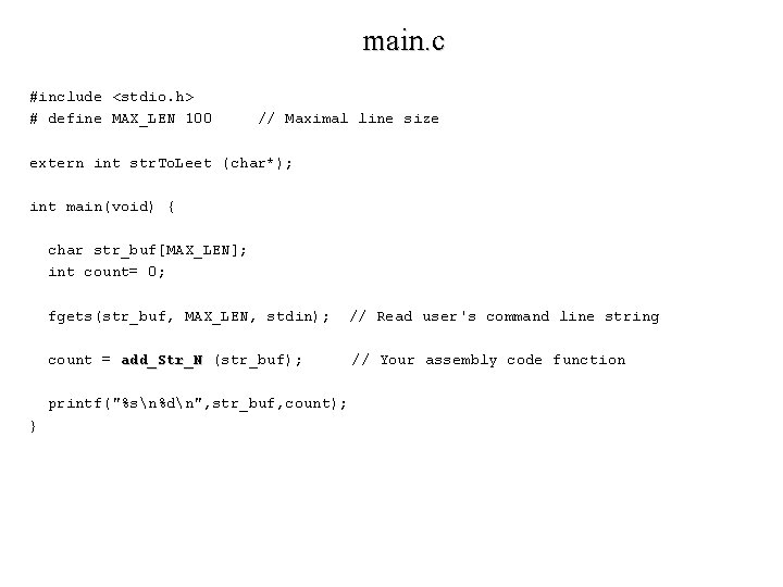 main. c #include <stdio. h> # define MAX_LEN 100 // Maximal line size extern