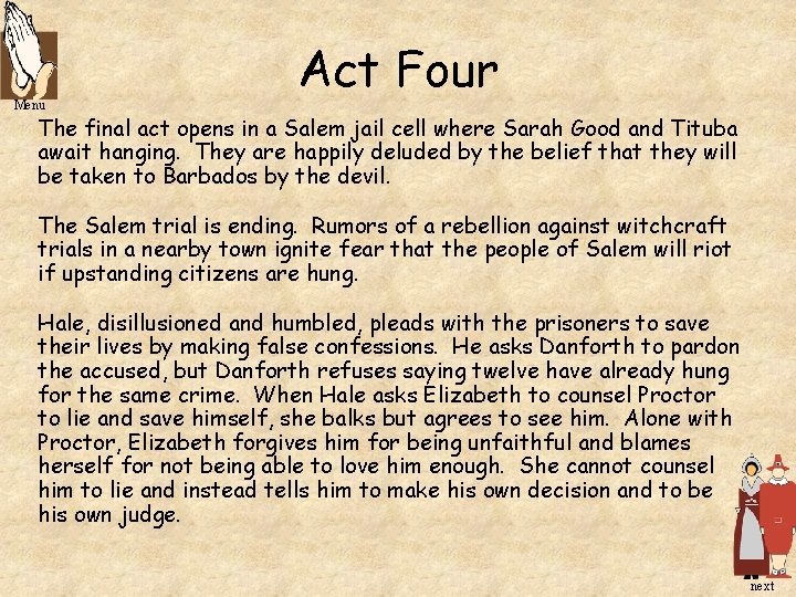 Menu Act Four The final act opens in a Salem jail cell where Sarah