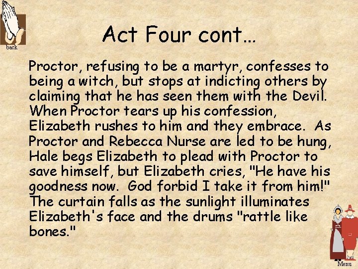 back Act Four cont… Proctor, refusing to be a martyr, confesses to being a back Act Four cont… Proctor, refusing to be a martyr, confesses to being a