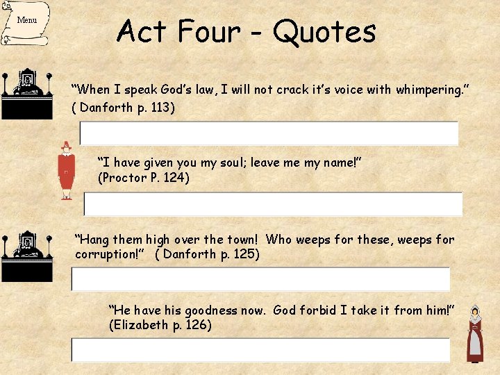 Menu Act Four - Quotes “When I speak God’s law, I will not crack