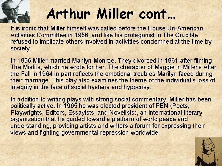 Arthur Miller cont… It is ironic that Miller himself was called before the House