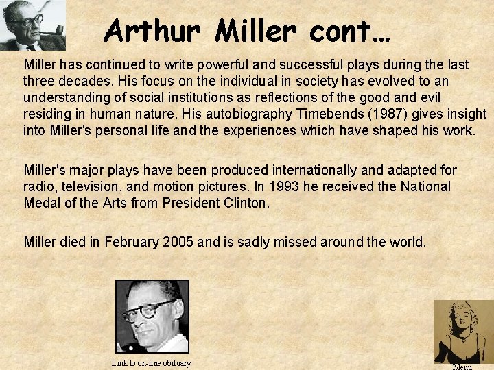 Arthur Miller cont… Miller has continued to write powerful and successful plays during the