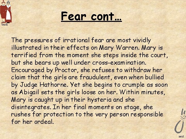 back Fear cont… The pressures of irrational fear are most vividly illustrated in their