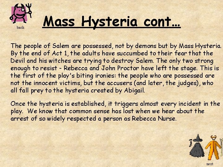 back Mass Hysteria cont… The people of Salem are possessed, not by demons but