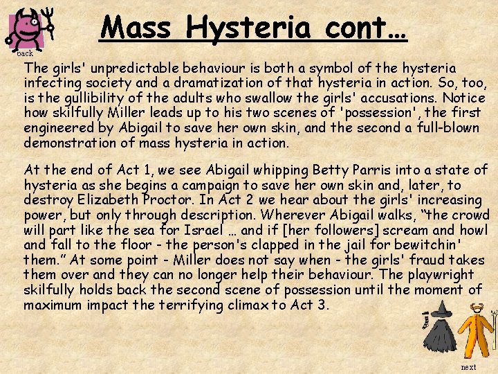 Mass Hysteria cont… back The girls' unpredictable behaviour is both a symbol of the