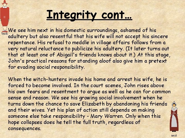 Integrity cont… back We see him next in his domestic surroundings, ashamed of his