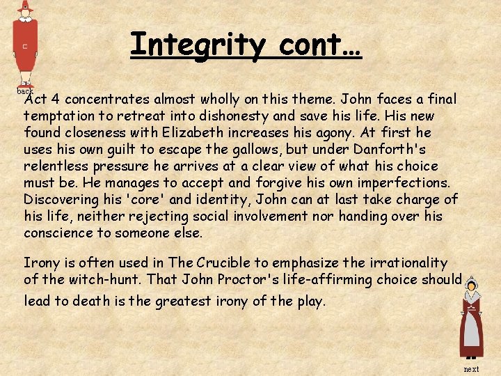 Integrity cont… back Act 4 concentrates almost wholly on this theme. John faces a