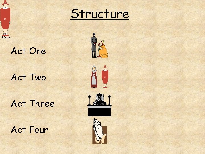 Structure Menu Act One Act Two Act Three Act Four 