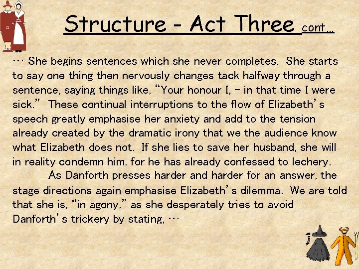 Structure - Act Three cont… … She begins sentences which she never completes. She