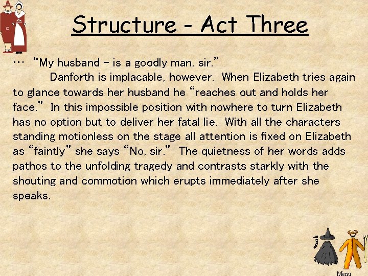 Structure - Act Three … “My husband – is a goodly man, sir. ”