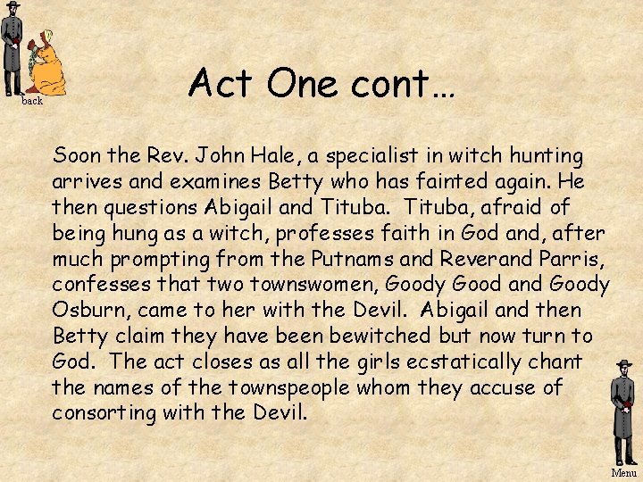 back Act One cont… Soon the Rev. John Hale, a specialist in witch hunting back Act One cont… Soon the Rev. John Hale, a specialist in witch hunting