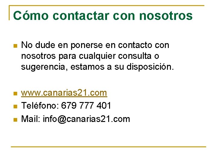 Cómo contactar con nosotros n No dude en ponerse en contacto con nosotros para