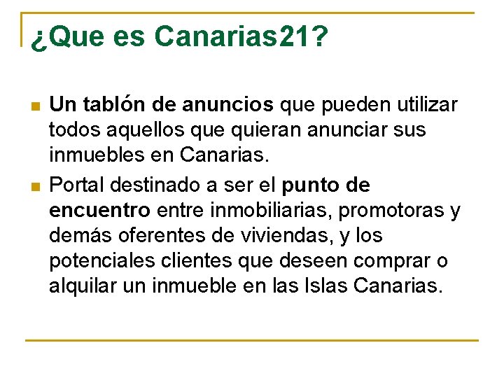 ¿Que es Canarias 21? n n Un tablón de anuncios que pueden utilizar todos