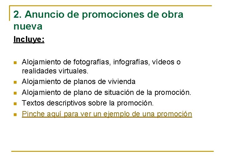 2. Anuncio de promociones de obra nueva Incluye: n n n Alojamiento de fotografías,