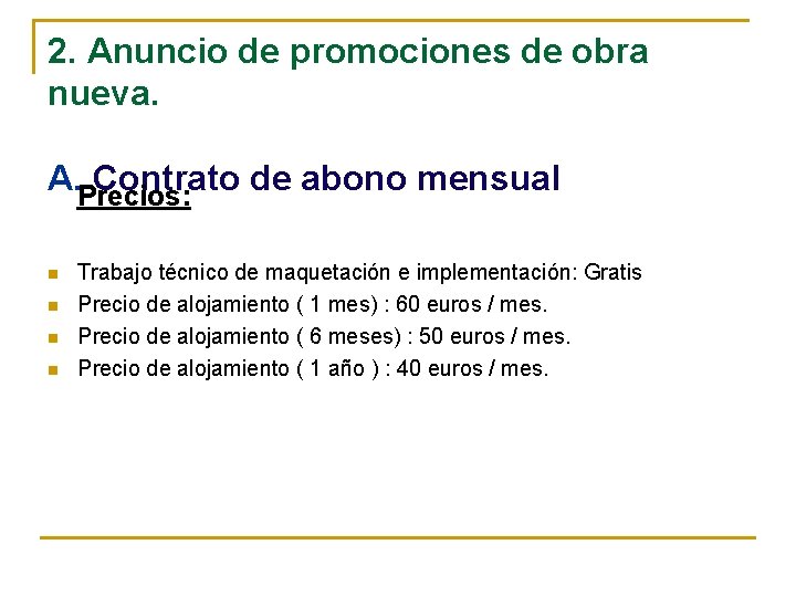 2. Anuncio de promociones de obra nueva. A. Precios: Contrato de abono mensual n