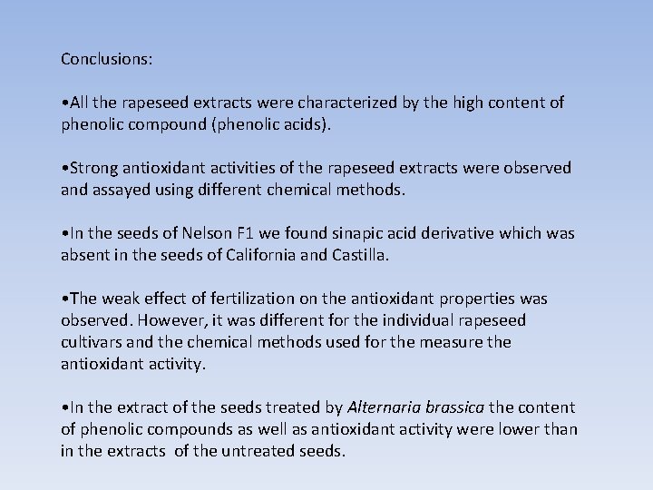 Conclusions: • All the rapeseed extracts were characterized by the high content of phenolic